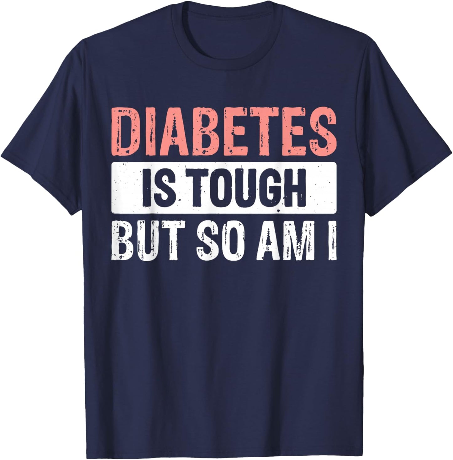 Diabetes Is Tough But So Am I T-Shirt - T-Shirt | Navy