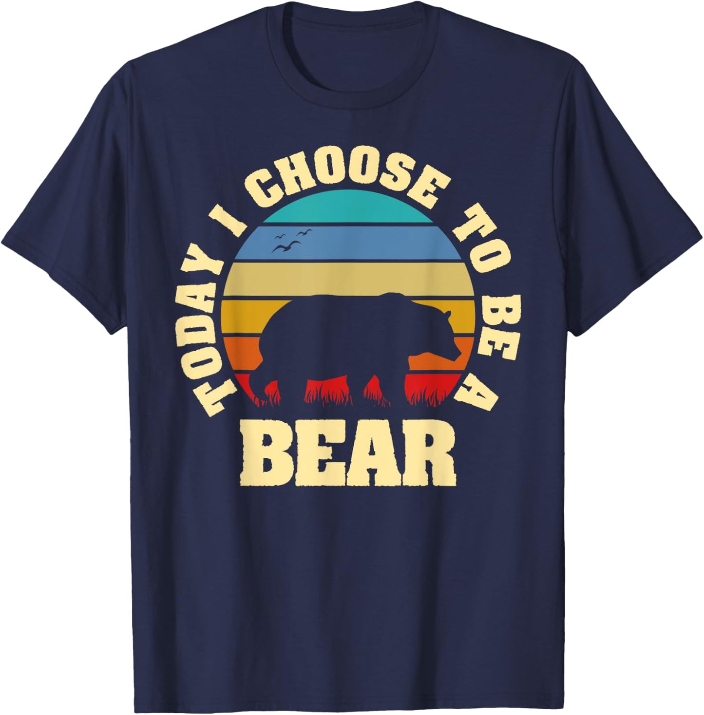 I like Bear Funny vintage lover Today I choose to be a Bear T-Shirt - T-Shirt | Navy
