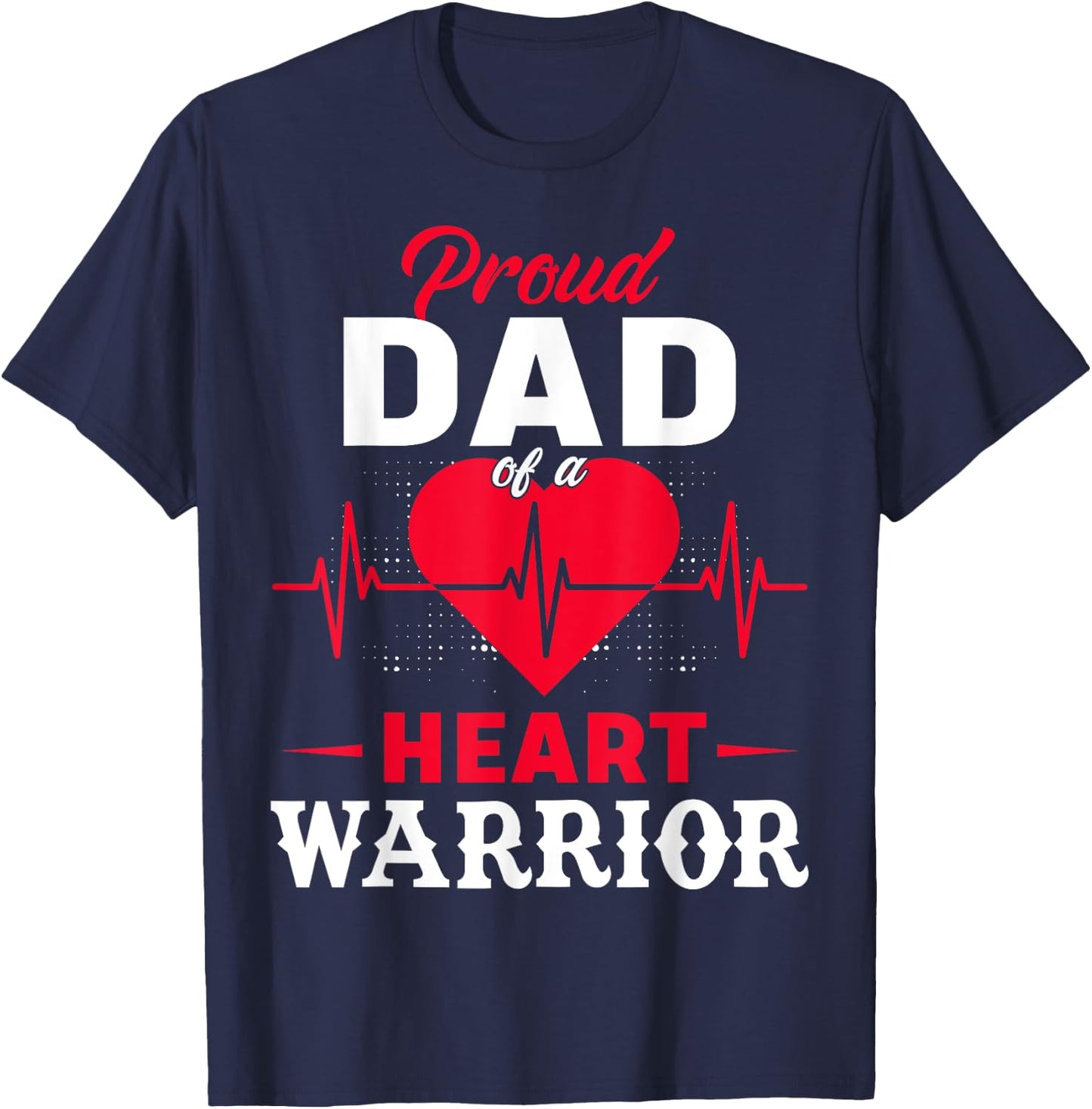 Proud Dad Of Heart Warrior CHD Awareness Congenital Defect T-Shirt - T-Shirt | Navy