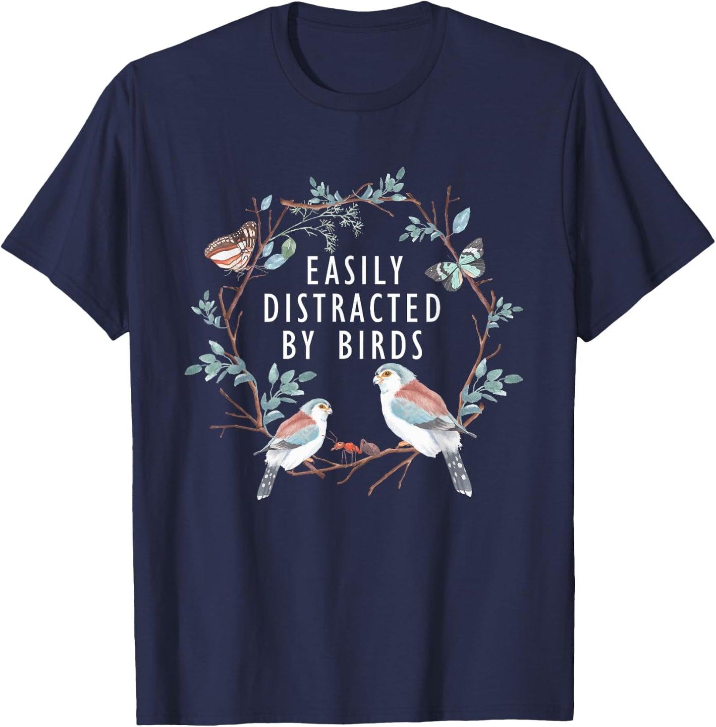 Easily Distracted by Birds Shirt Bird Lover Birder Gifts T-Shirt - T-Shirt | Navy
