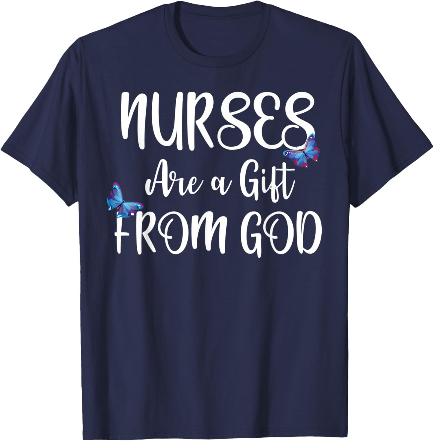 Nurses Are A Gift From God Butterfly Christian Gift T-Shirt - T-Shirt | Navy