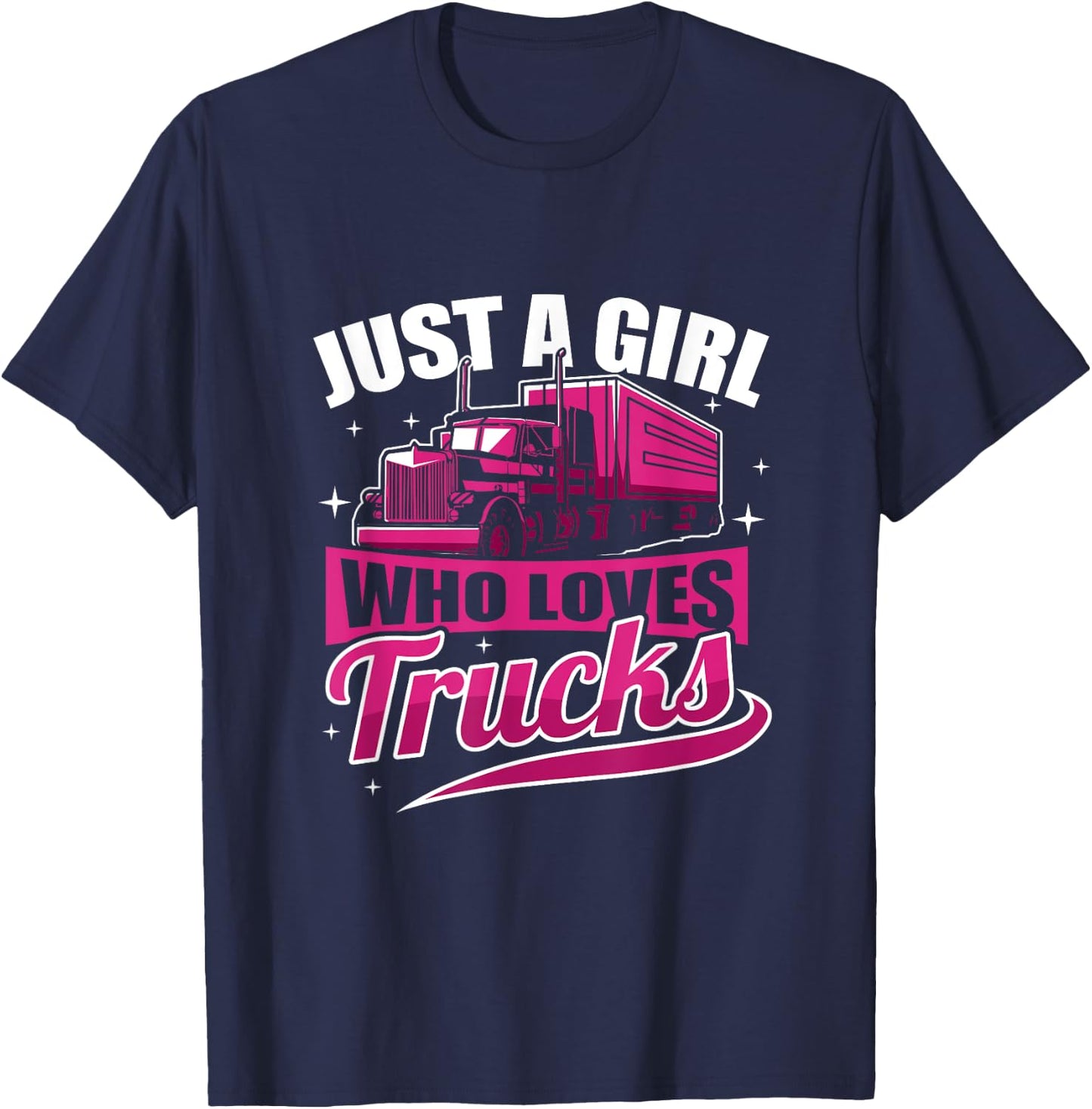 Just A Girl Who Loves Trucks Funny Truck Driver T-Shirt - T-Shirt | Navy