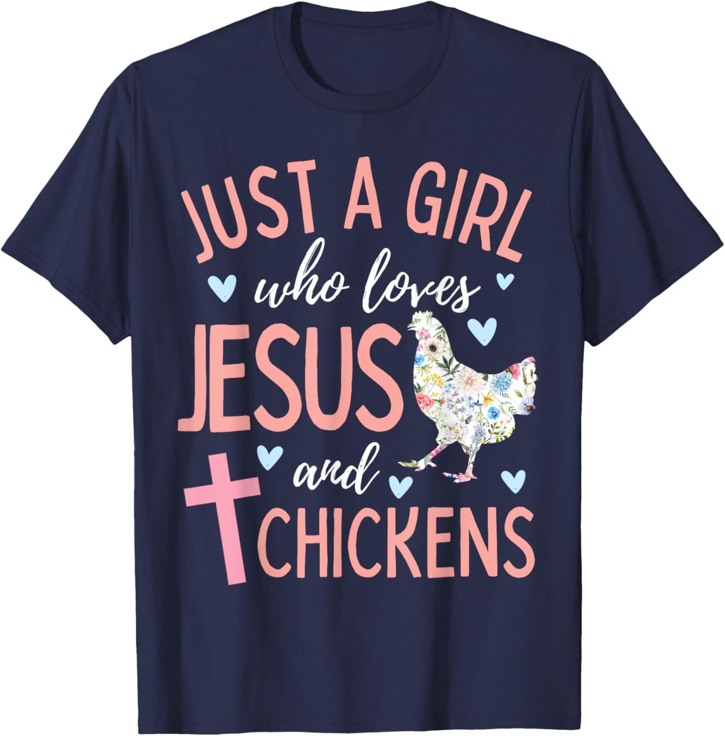 Just A Girl Who Loves Jesus and Chickens Christian Cute T-Shirt - T-Shirt | Navy