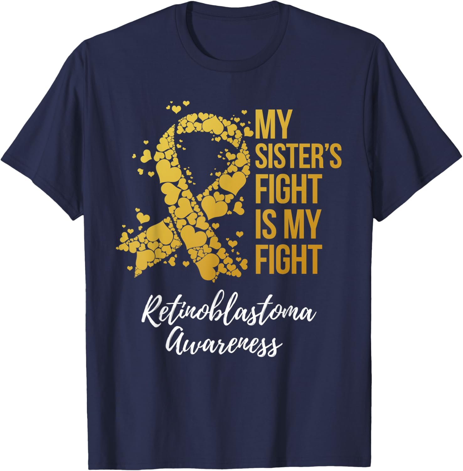 My Sister’s Fight Is My Fight Retinoblastoma Awareness T-Shirt - T-Shirt | Navy