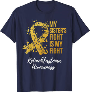My Sister’s Fight Is My Fight Retinoblastoma Awareness T-Shirt - T-Shirt | Navy