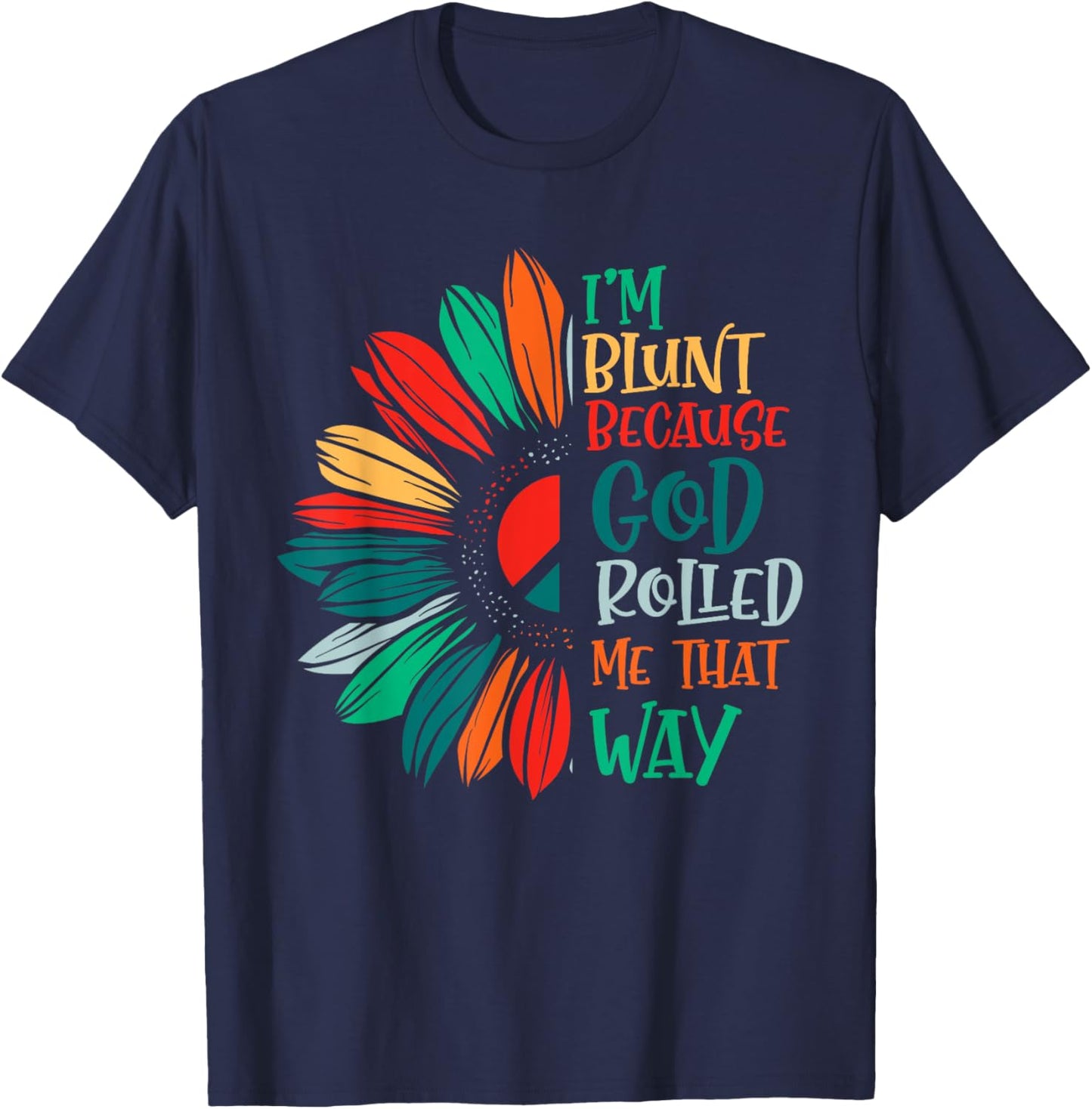 I'm Blunt Because God Rolled Me That Way T-Shirt - T-Shirt | Navy