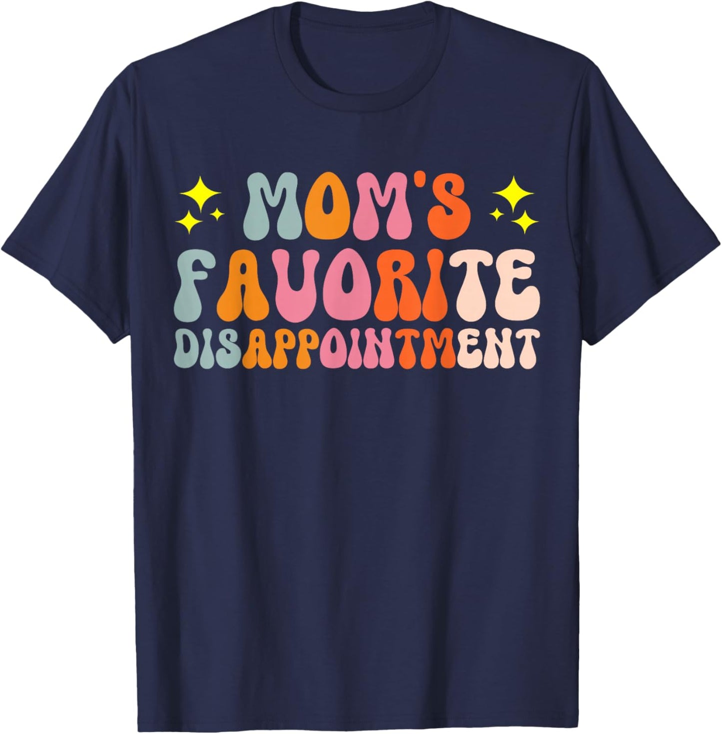 Mom's Favorite Disappointment Middle Child Syndrome T-Shirt - T-Shirt | Navy
