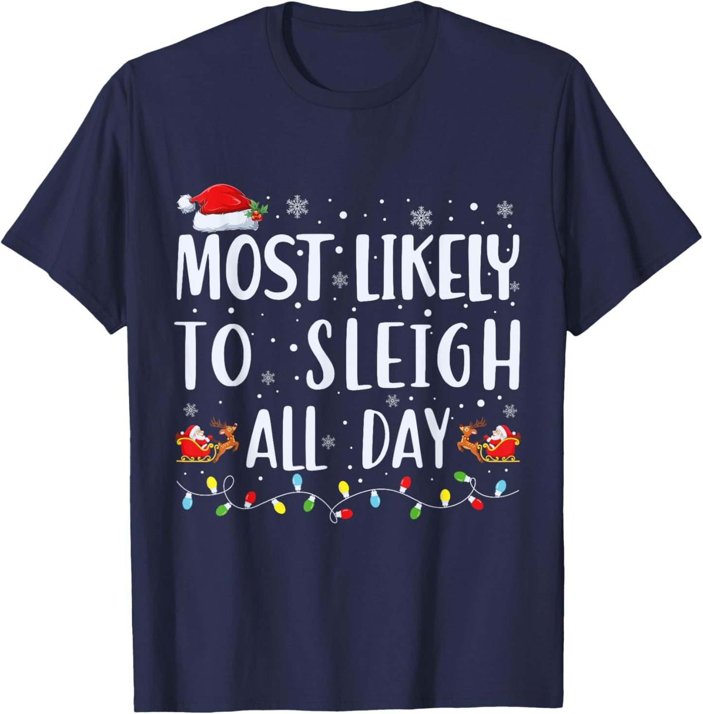Most Likely To Sleigh All Day Funny Matching Christmas T-Shirt - T-Shirt | Navy