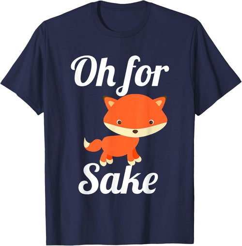 Oh for Fox Sake Funny Cute Top for Boys, Girls, Adults
