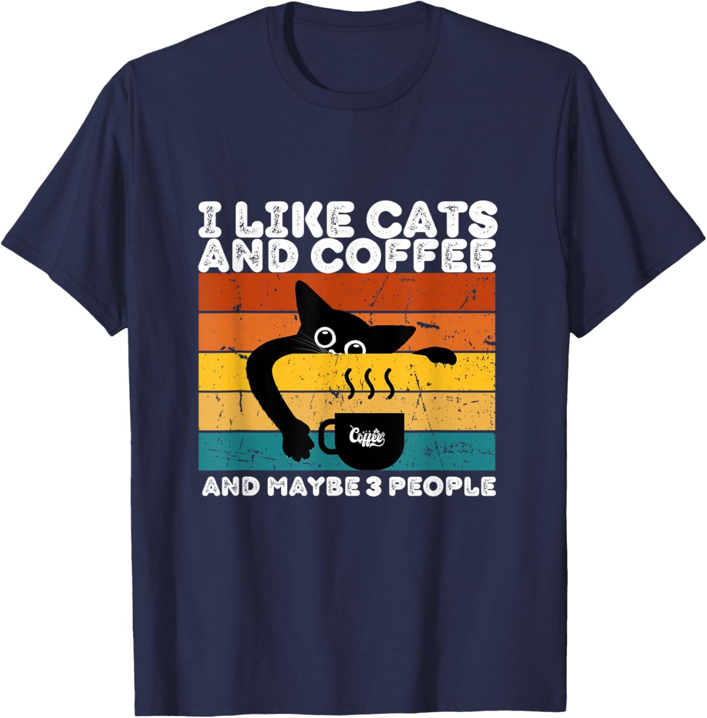 I Like Cats And Coffee And Maybe 3 People Funny Love Cats T-Shirt - T-Shirt | Navy
