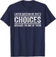 I Never Question My Wife's Choices Because I'm One Of Them T-Shirt - T-Shirt | Navy