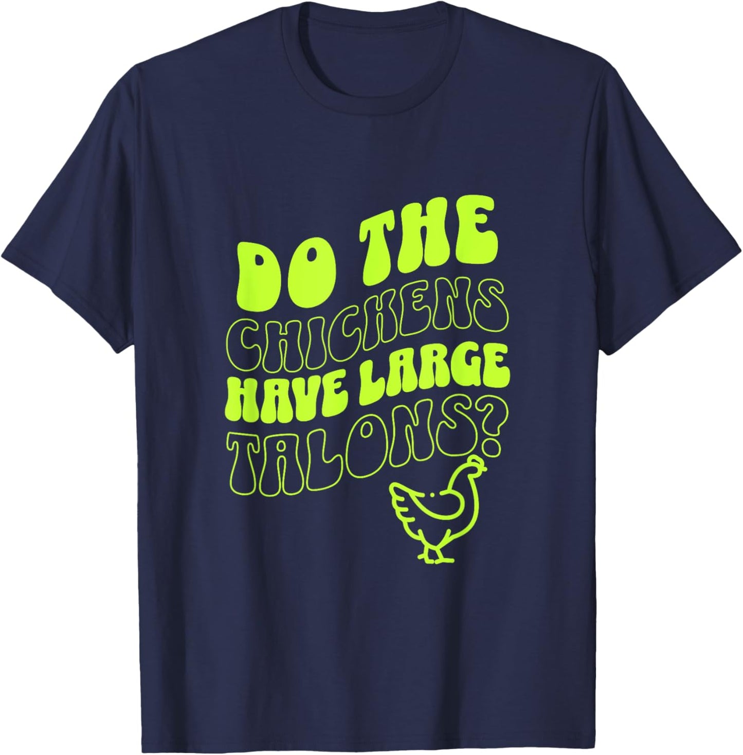 Do the Chickens Have Large Talons Lime Retro Style T-Shirt - T-Shirt | Navy