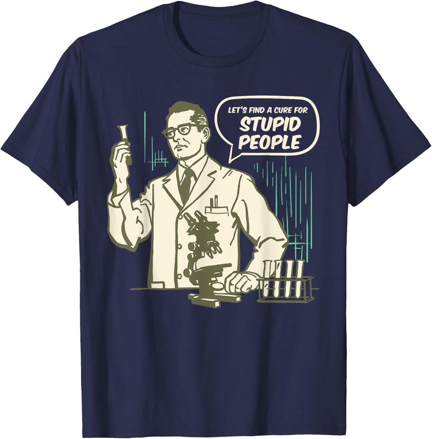 Let's Find a Cure for Stupid People T-Shirt - T-Shirt | Navy