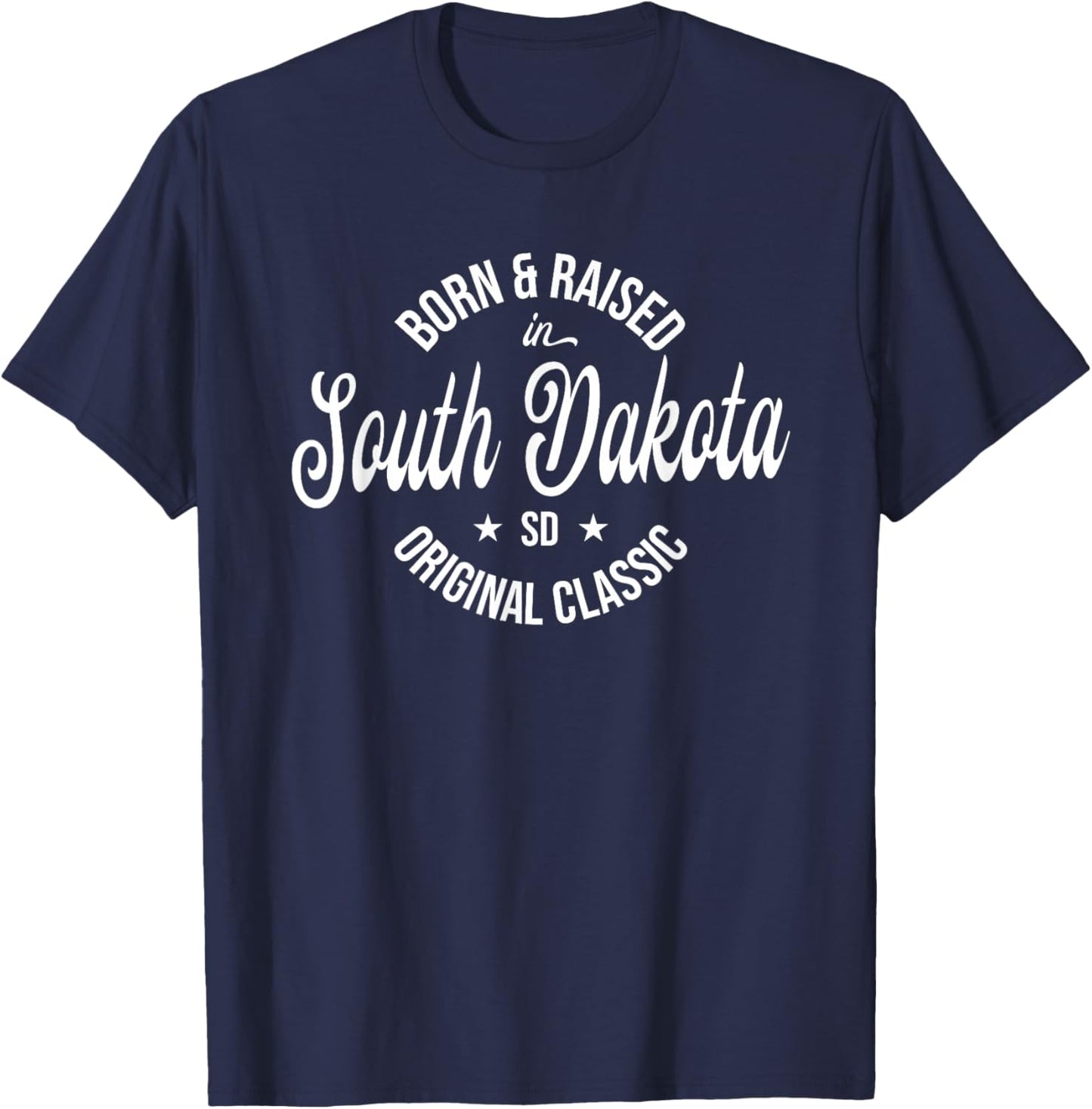 Born and Raised in South Dakota T-Shirt - T-Shirt | Navy