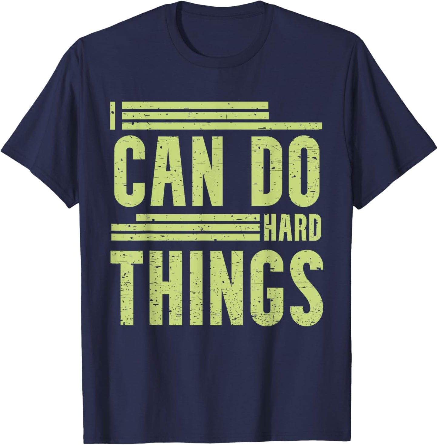 I Can Do Hard Things - Hard Work Motivational Quote T-Shirt - T-Shirt | Navy