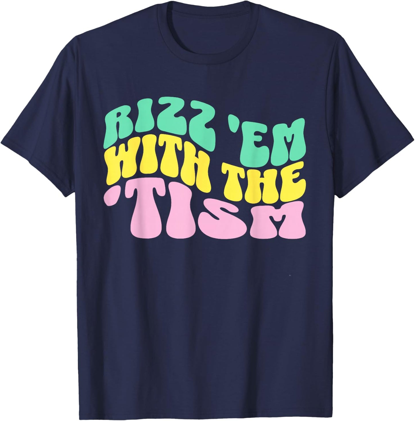 Rizz Em With The Tism Special Education Autism Awareness T-Shirt - T-Shirt | Navy