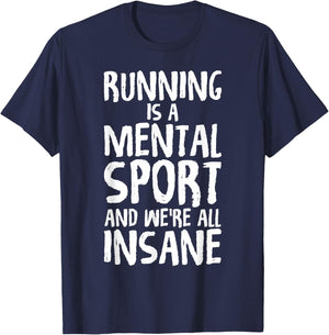 Running Is A Mental Sport And We're All Insane Hilarious T-Shirt - T-Shirt | Navy