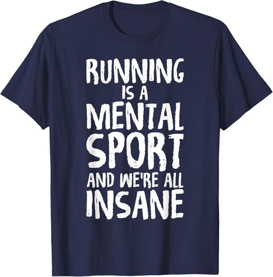 Running Is A Mental Sport And We're All Insane Hilarious T-Shirt - T-Shirt | Navy