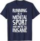 Running Is A Mental Sport And We're All Insane Hilarious T-Shirt - T-Shirt | Navy