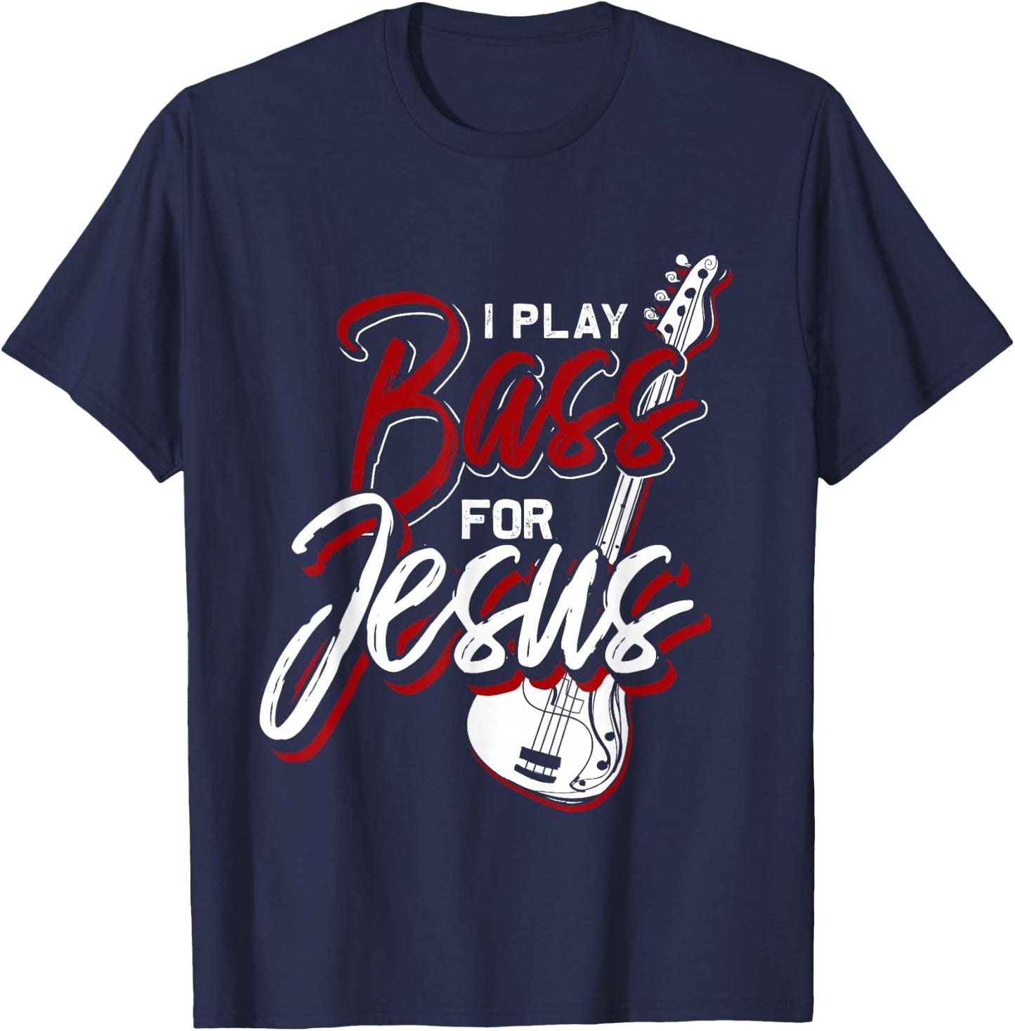 I Play Bass For Jesus Bass Guitar T-Shirt - T-Shirt | Navy