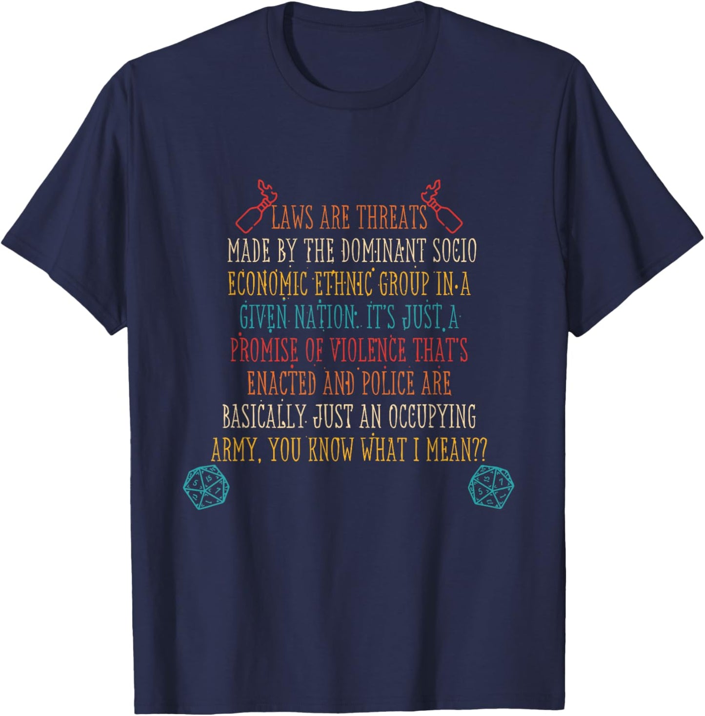 Laws Are Threats Made By The Dominant Socio Economic Ethnic T-Shirt - T-Shirt | Navy