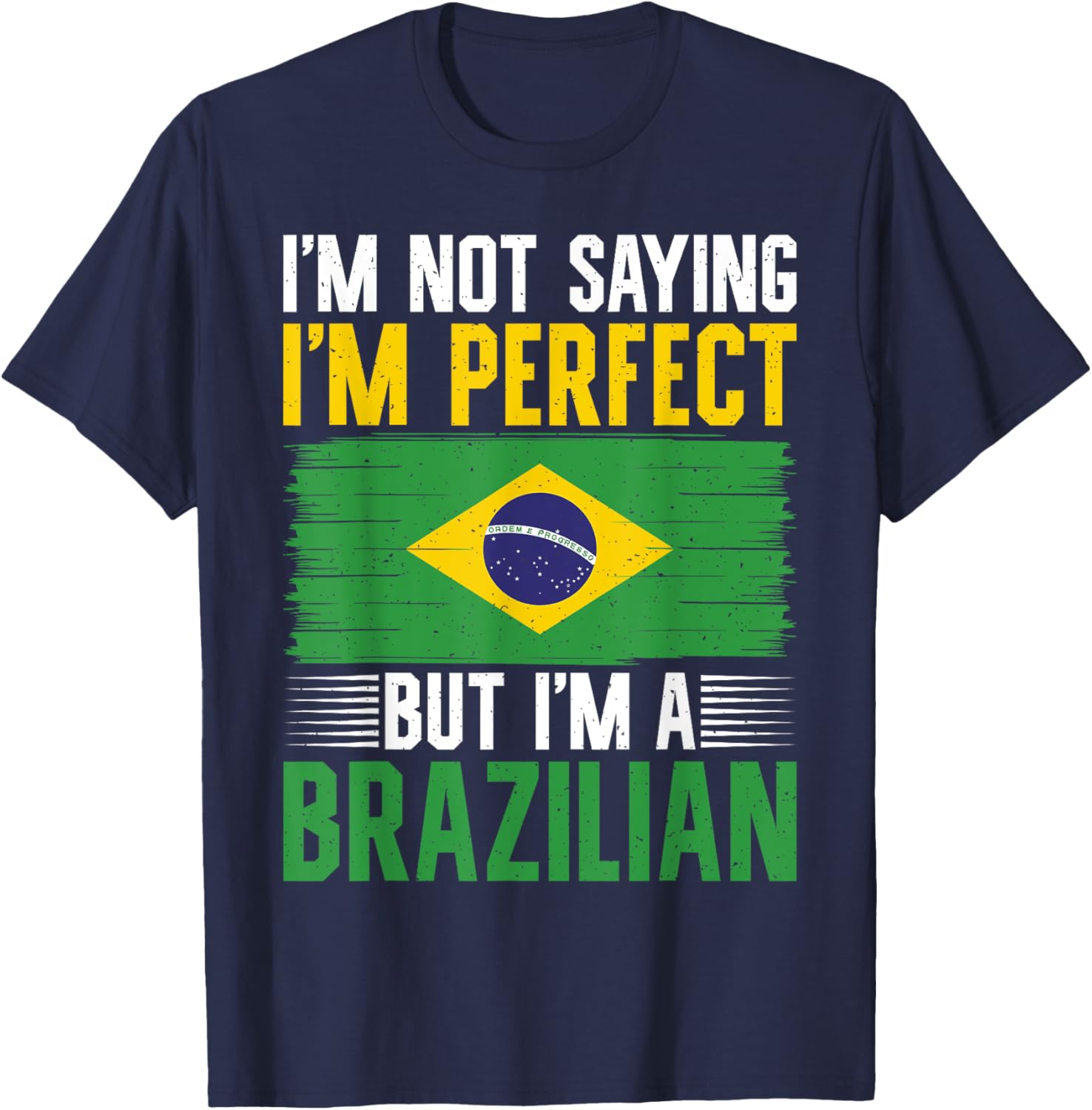 Im not saying im perfect but im a Brazilian T-Shirt - T-Shirt | Navy
