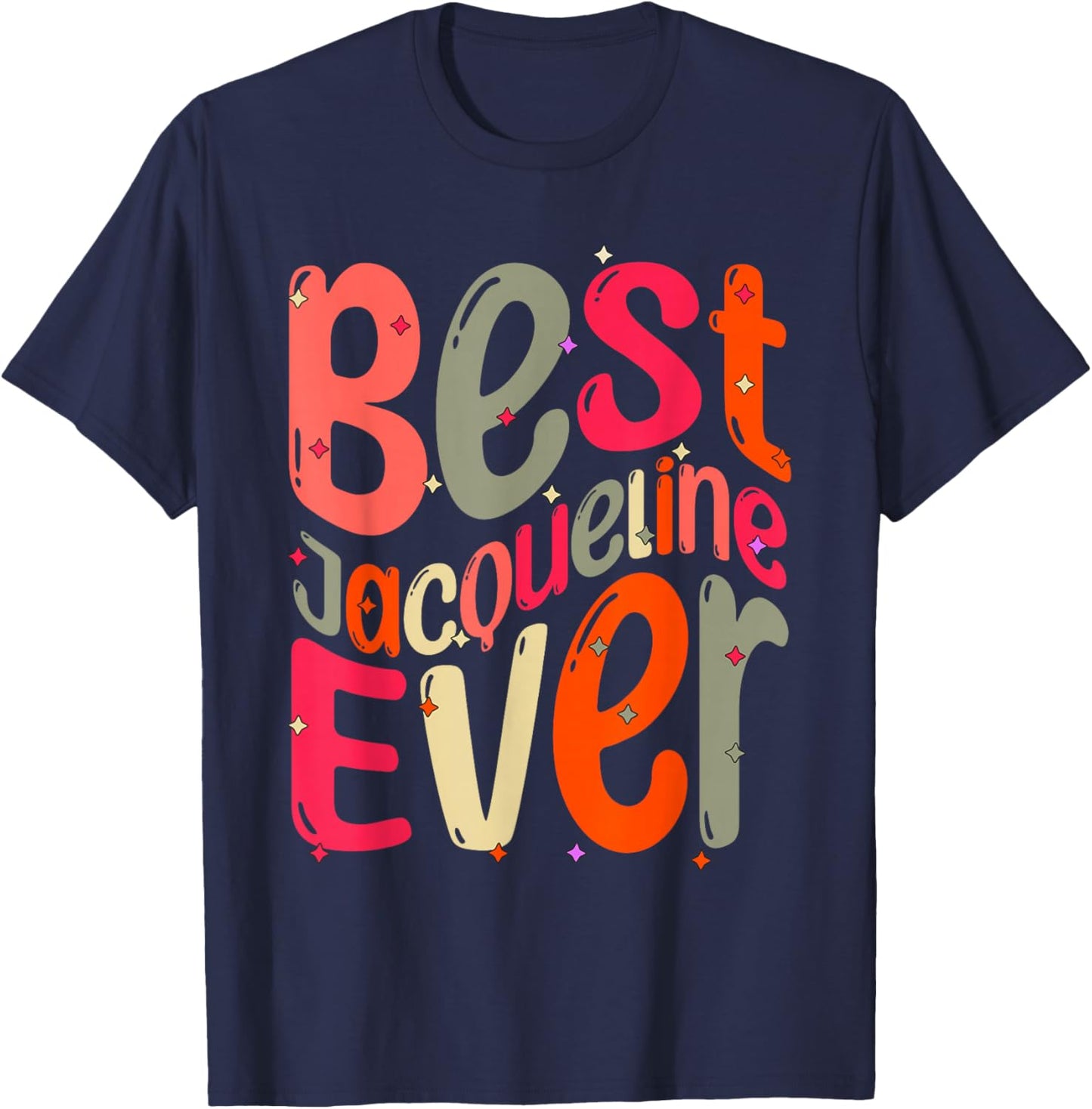 Best Jacqueline Ever. My Name, Her name is Jacqueline T-Shirt - T-Shirt | Navy