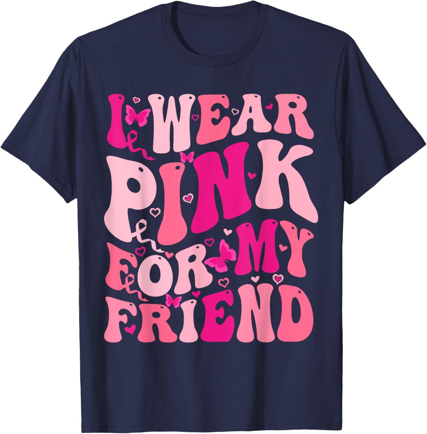 I Wear Pink For My Friend Groovy Breast Cancer Awareness T-Shirt - T-Shirt | Navy