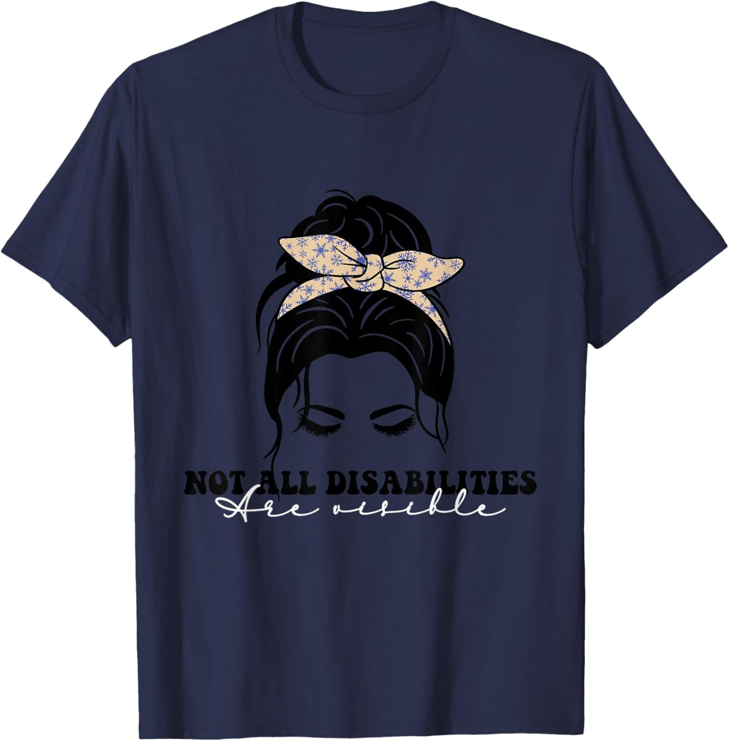 Not all disabilities are visible, inclusion awareness T-Shirt - T-Shirt | Navy