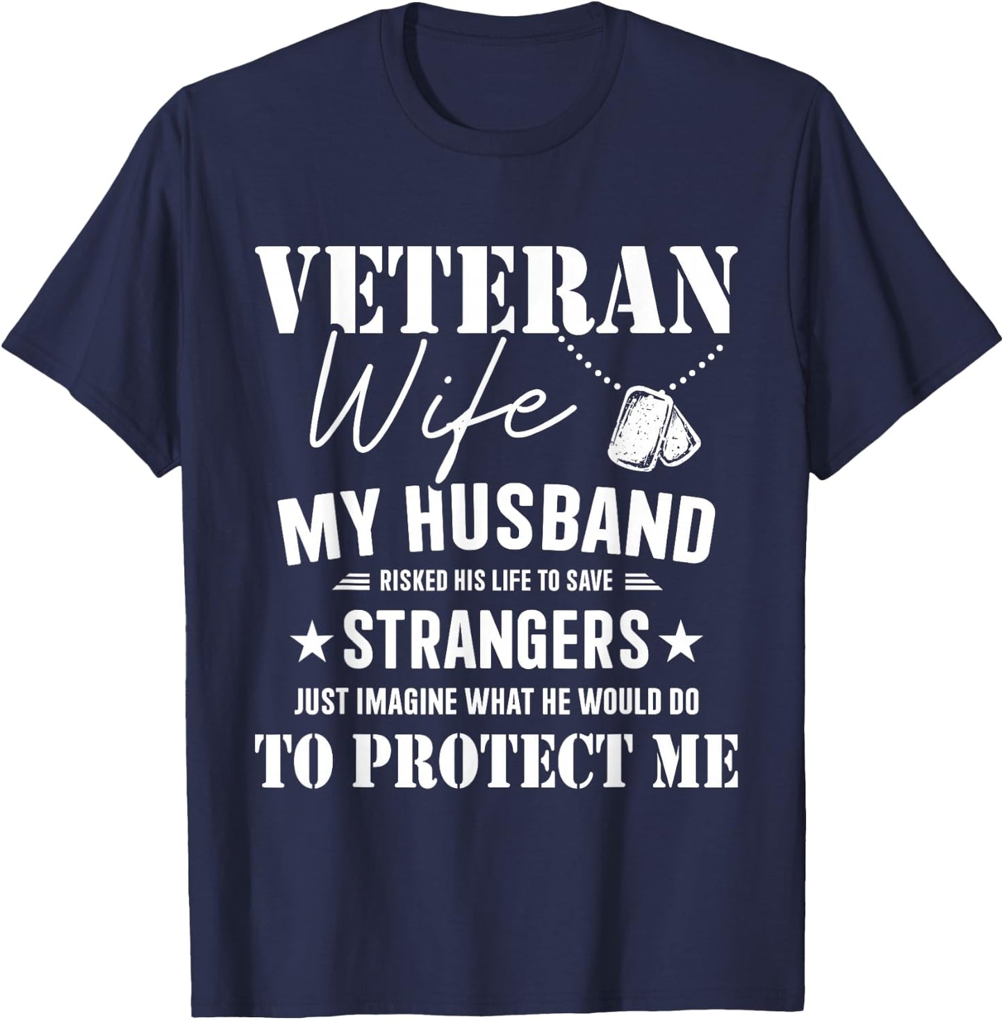 Veteran wife husband risked life protect me veterans day T-Shirt - T-Shirt | Navy