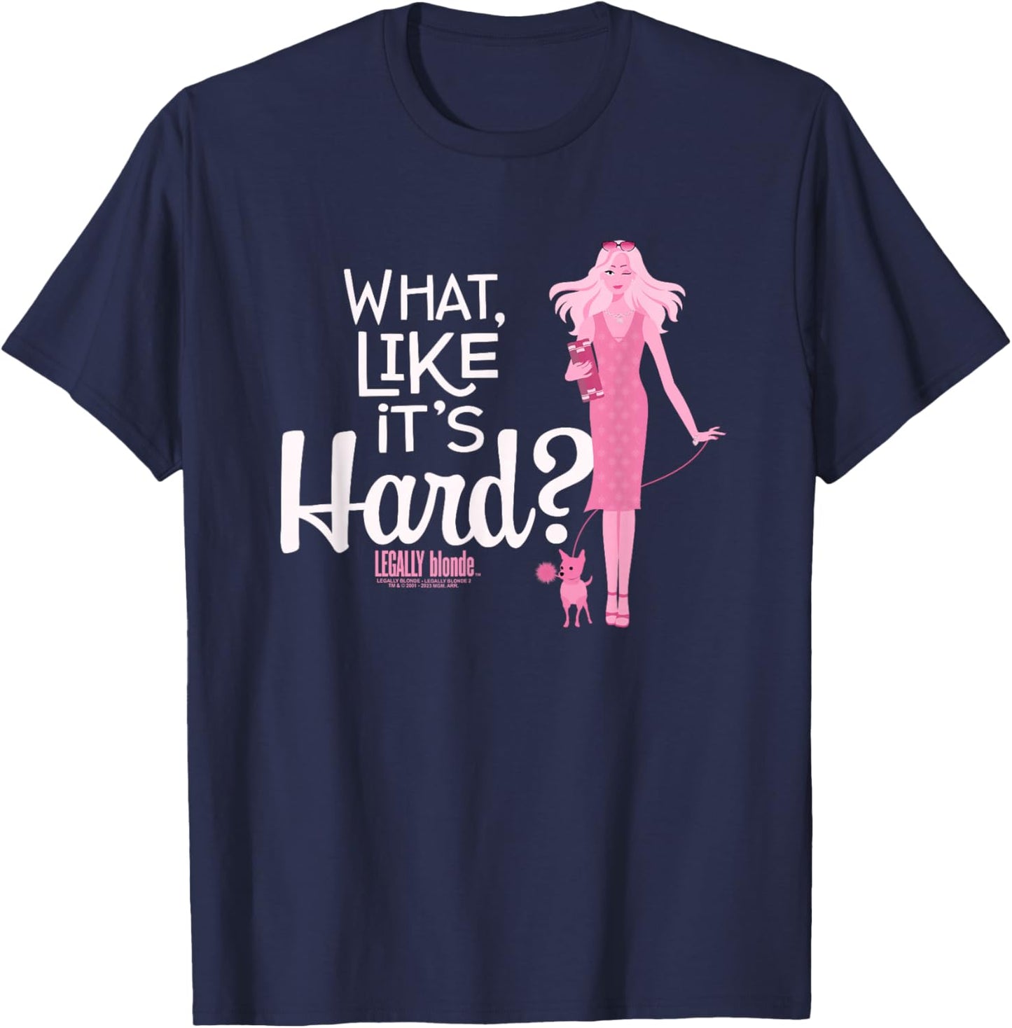 Legally Blonde What, Like It's Hard? T-Shirt - T-Shirt | Navy