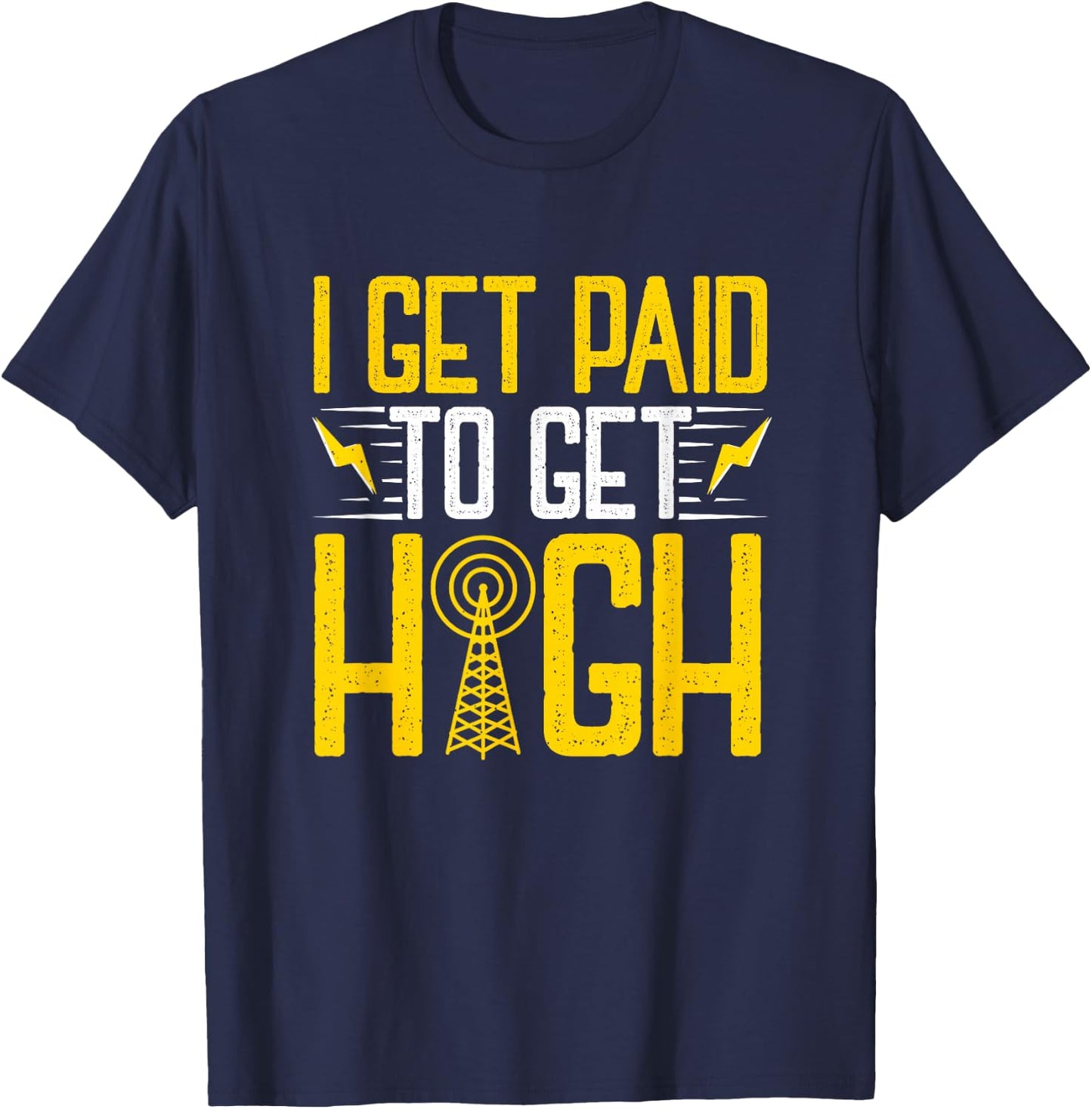 Tower Climber Get Paid Aerial Technician Cell Tower Linemen T-Shirt - T-Shirt | Navy