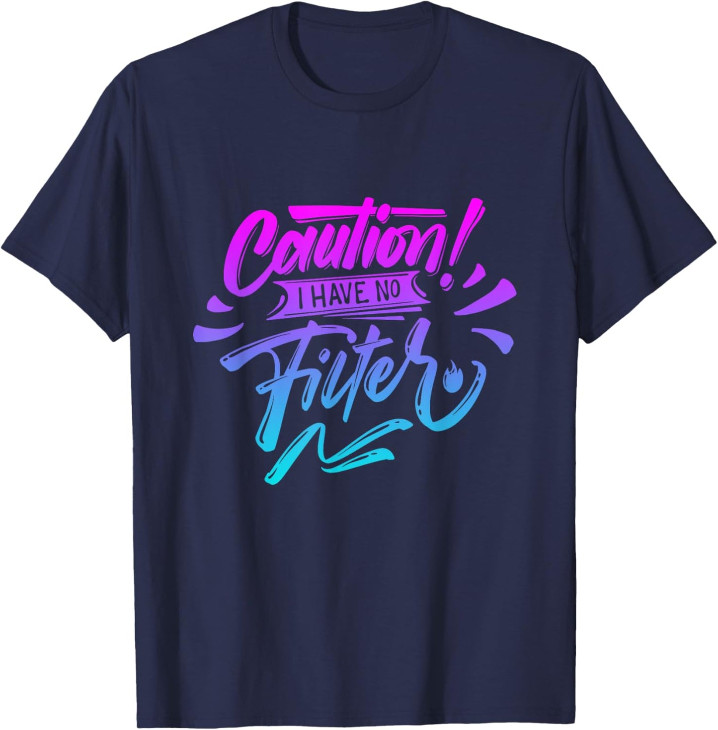 Caution I have no filter Funny sarcastic humor saying T-Shirt - T-Shirt | Navy