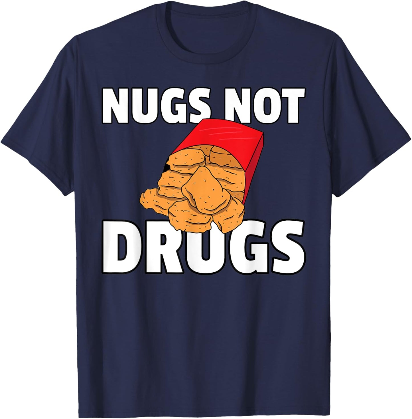Nugs Not Drugs Chicken Nugget T-Shirt - T-Shirt | Navy