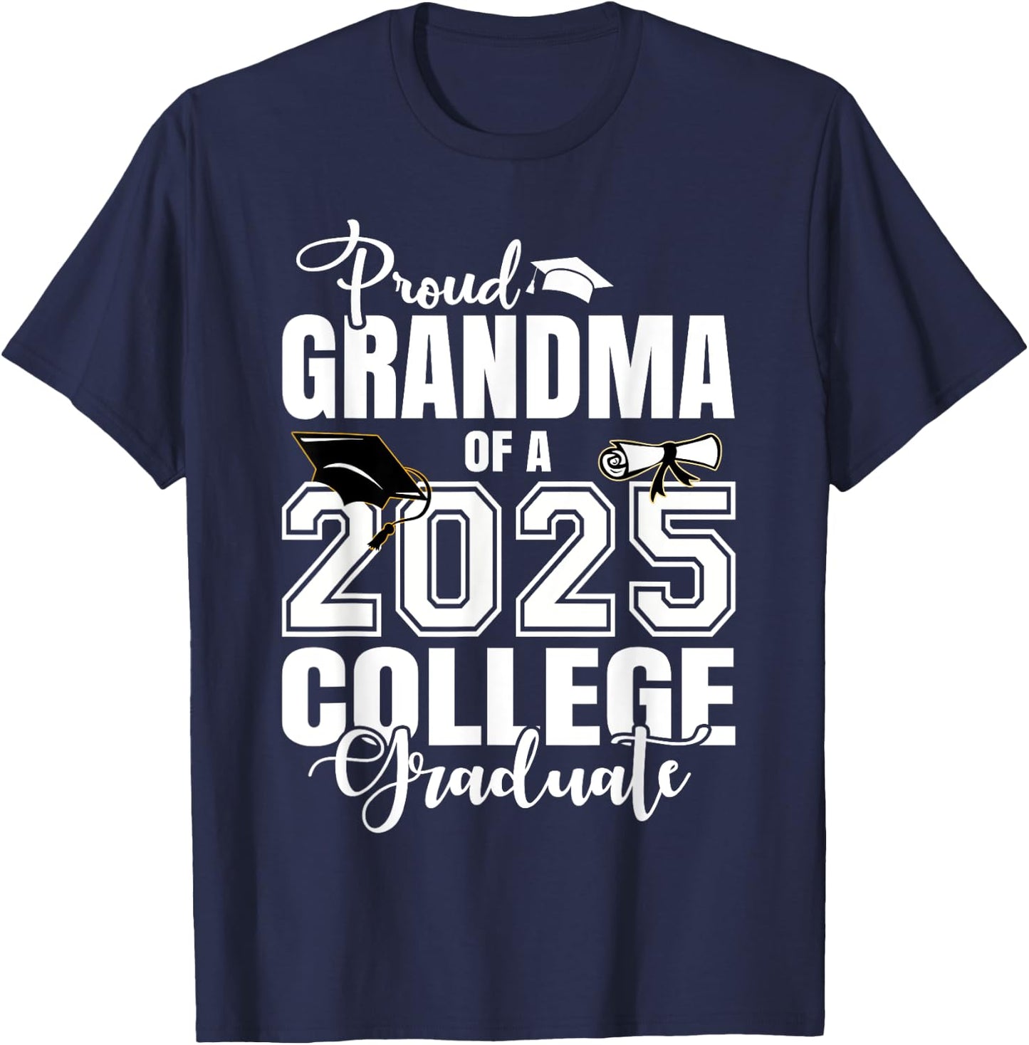 Proud Grandma Of A 2025 College Graduate Graduation T-Shirt - T-Shirt | Navy