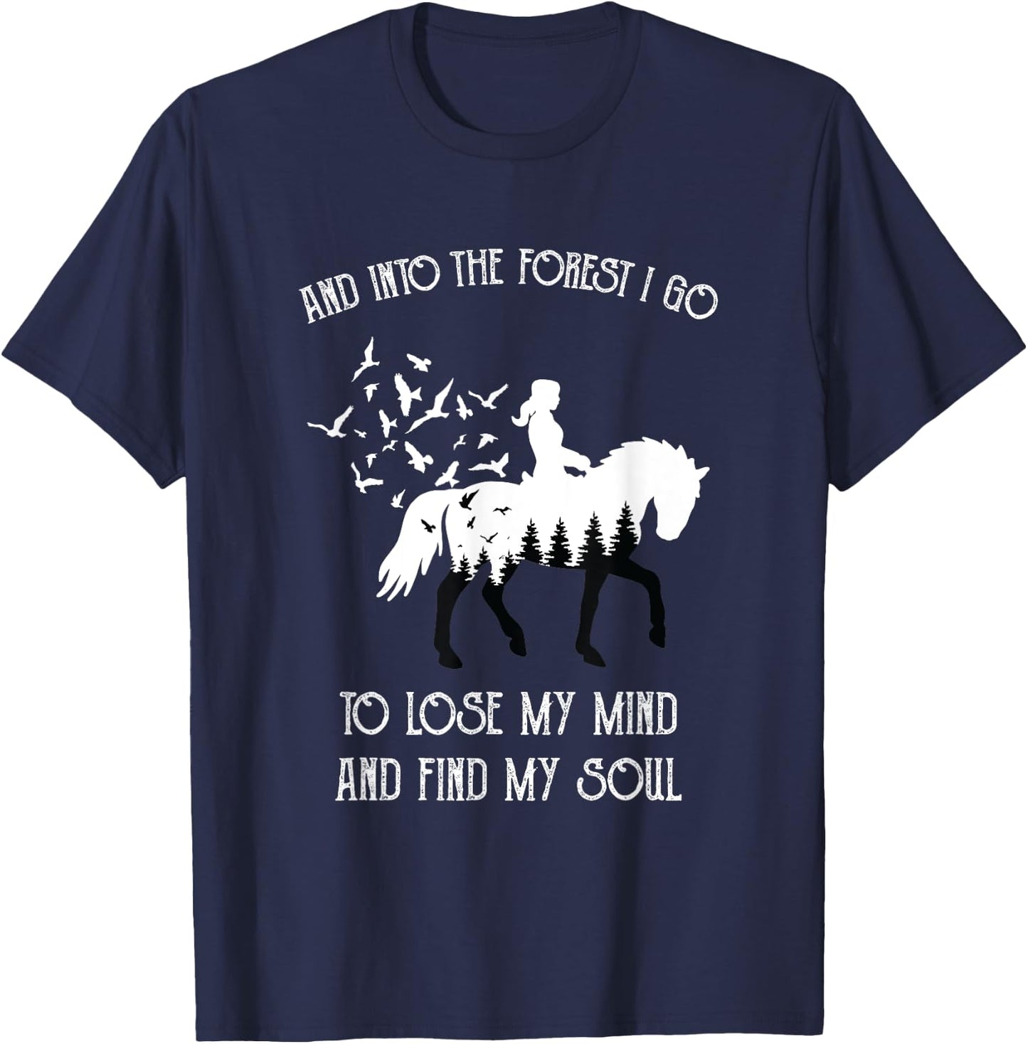 And Into The Forest I Go To Lose My Mind Rider Horse Lover T-Shirt - T-Shirt | Navy