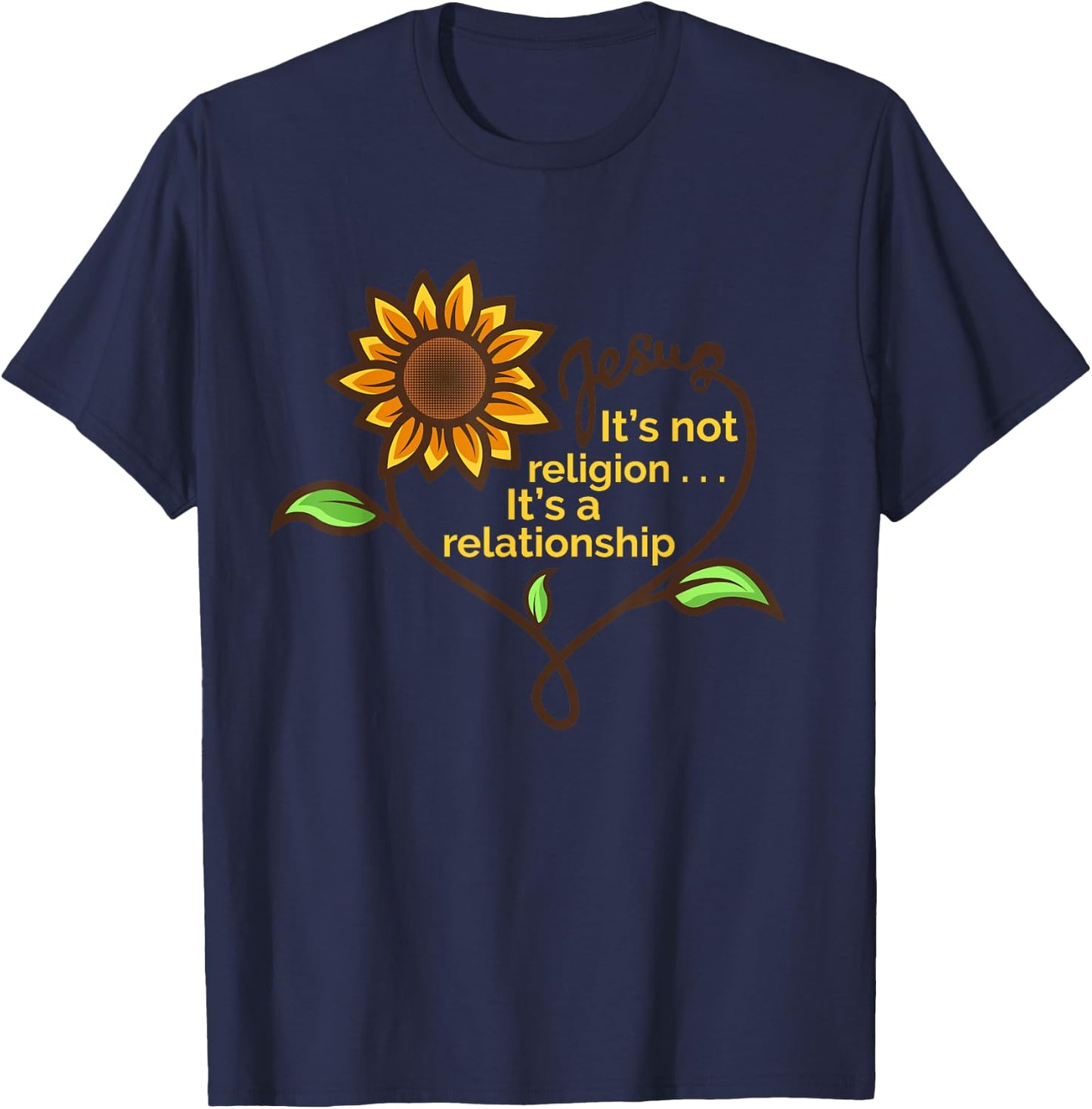 Jesus Not A Religion Funny Sunflower Christian Believer Gift T-Shirt - T-Shirt | Navy