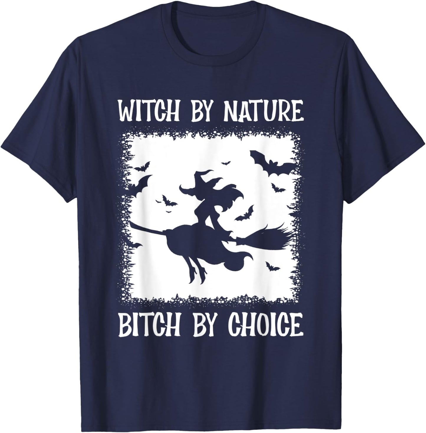 Witch By Nature Bitch By Choice T-Shirt - T-Shirt | Navy