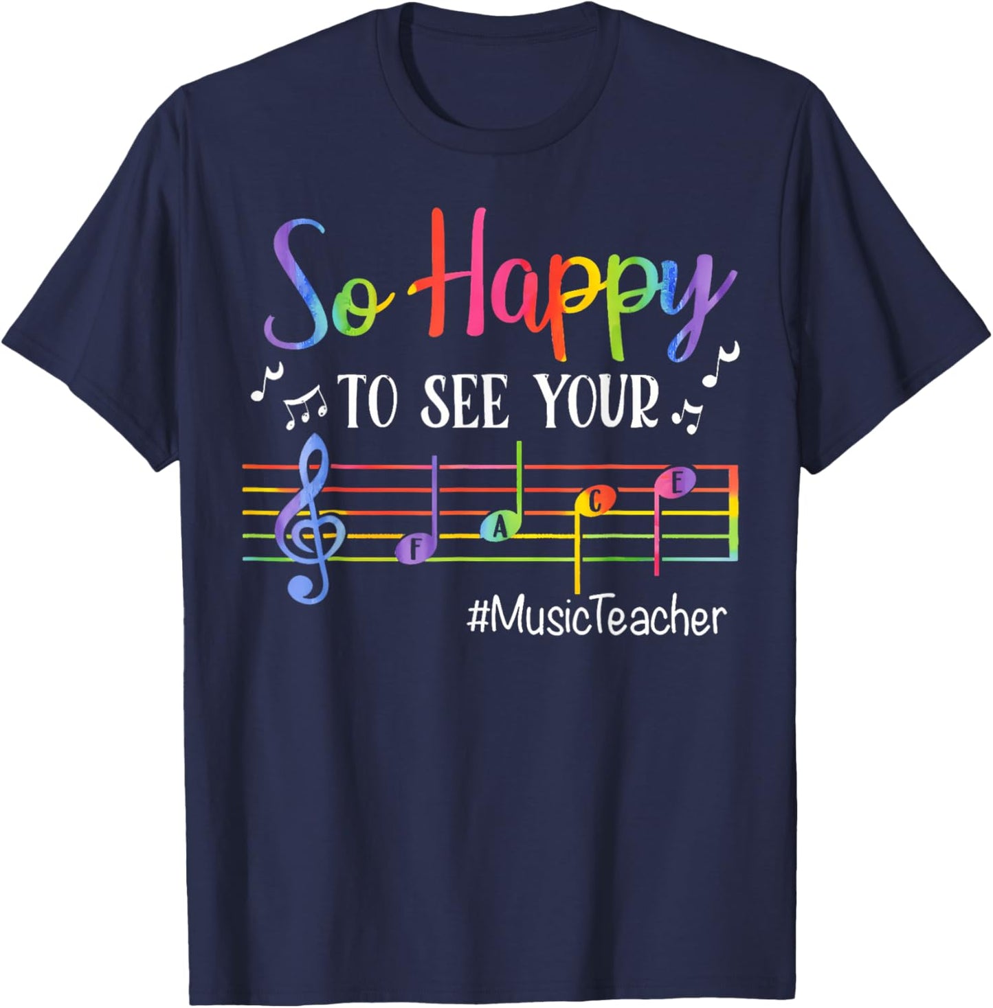 Music Teacher So Happy To See Your Face Back To School Funny T-Shirt - T-Shirt | Navy