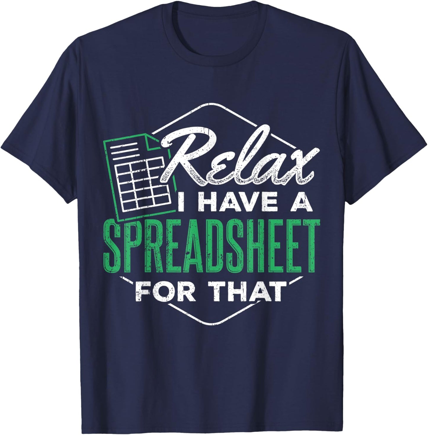 Relax I have a spreadsheet for that - Spreadsheet user T-Shirt - T-Shirt | Navy