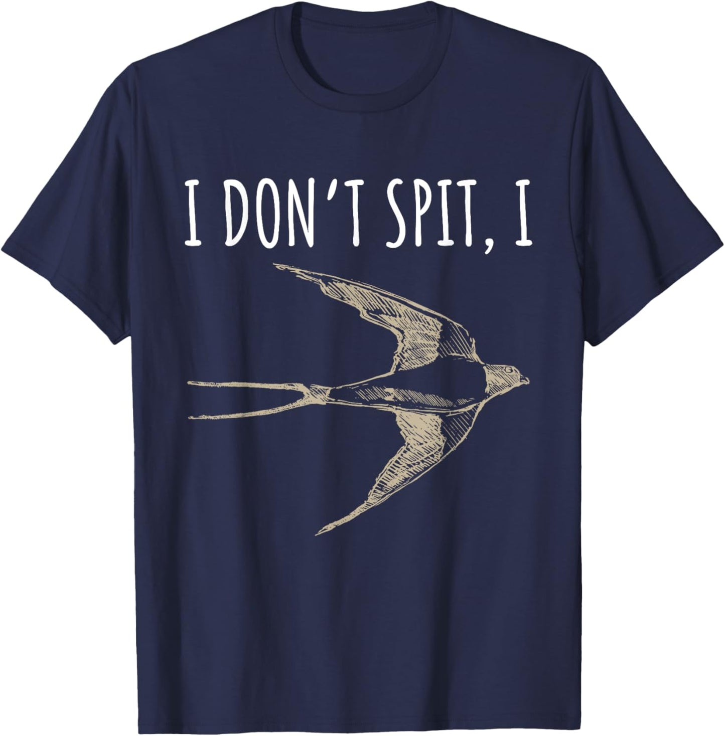 I Don't Spit I Swallow Funny Bird Watching Bird Watcher T-Shirt - T-Shirt | Navy