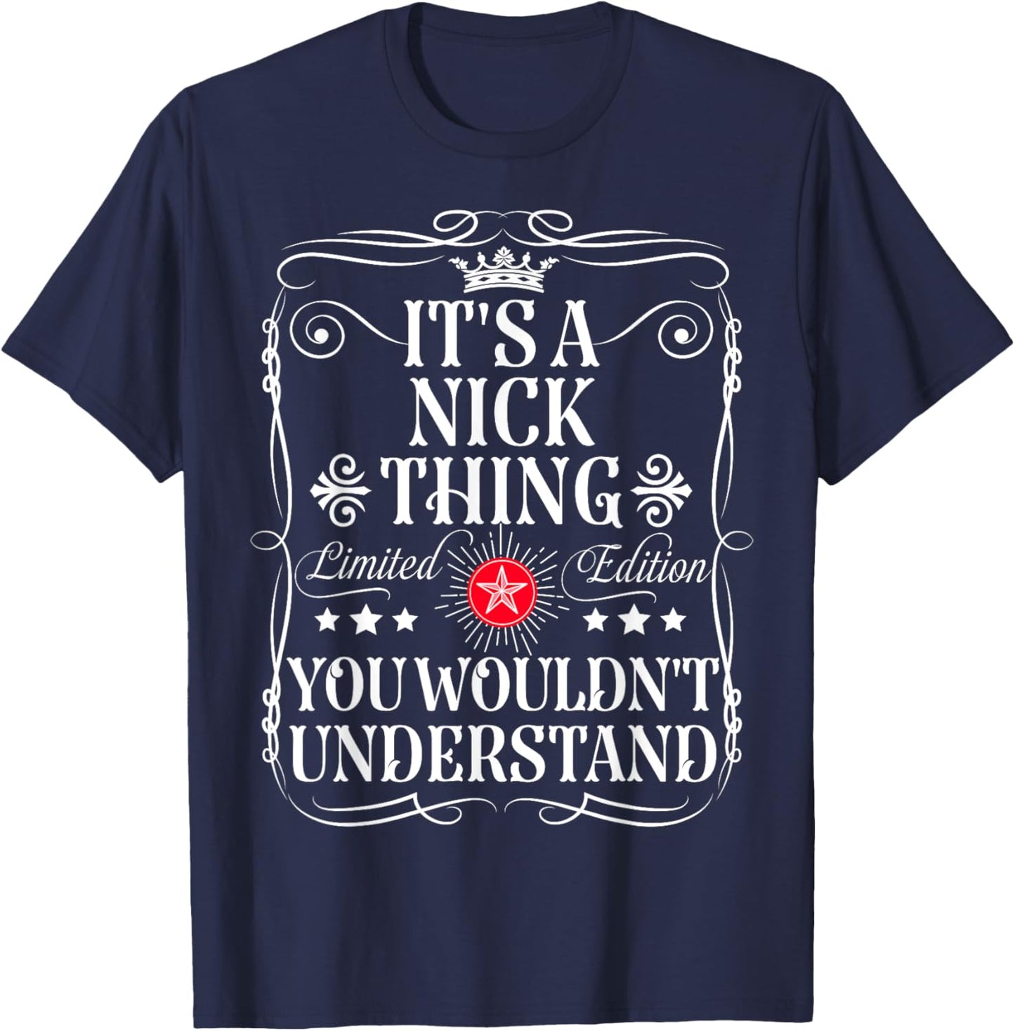 Nick Name Its A Nick Thing You Wouldn't Understand T-Shirt - T-Shirt | Navy