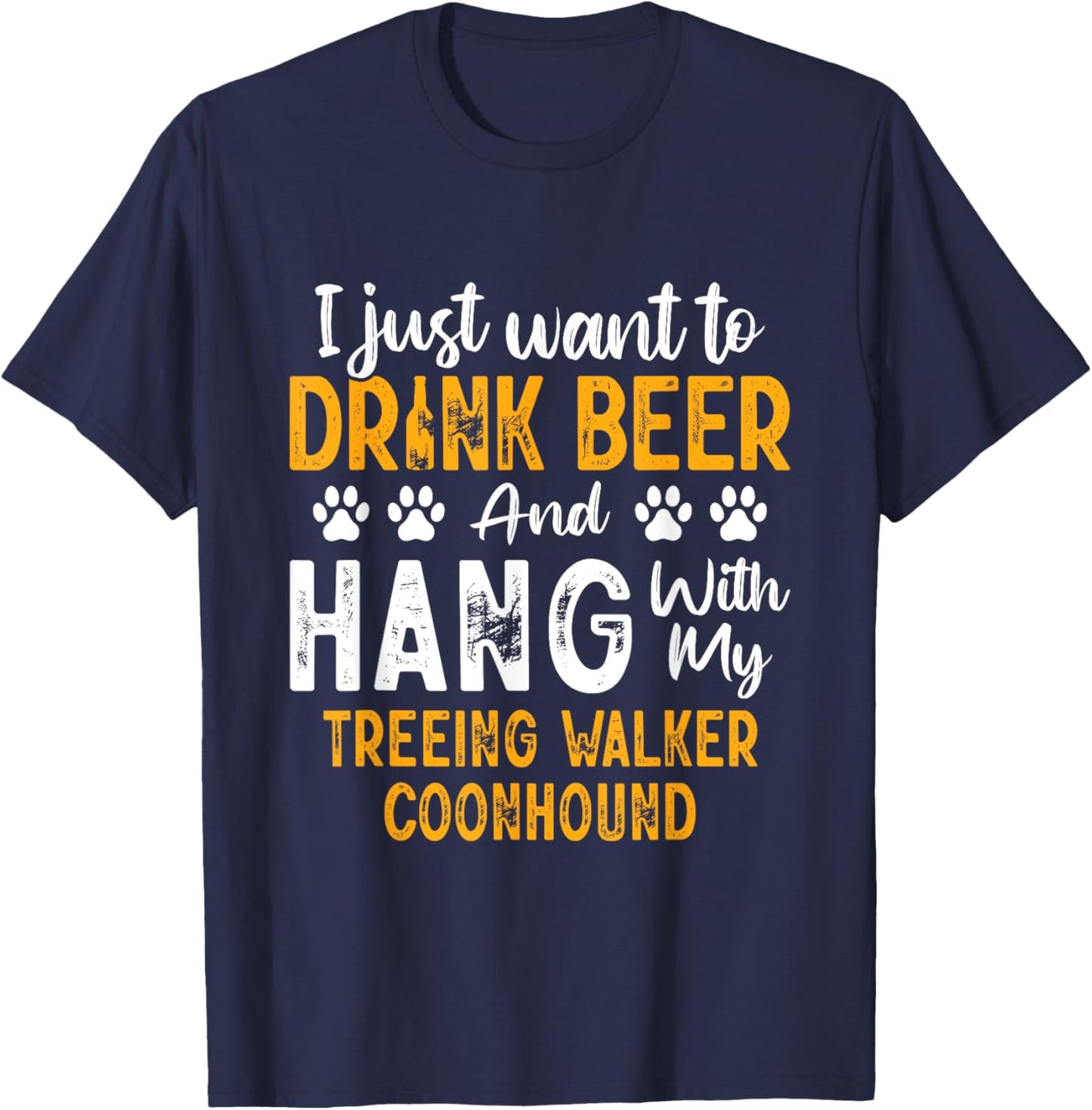 Drink Beer And Hang With My Treeing Walker Coonhound Funny T-Shirt - T-Shirt | Navy