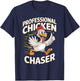 Professional Chicken Chaser T Shirt for Chicken Lovers T-Shirt - T-Shirt | Navy