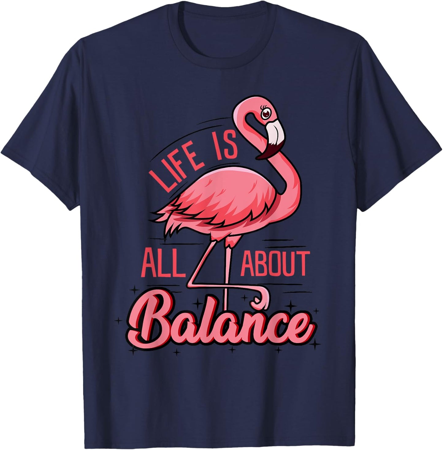 Life Is All About Balance Funny Flamingo Lover Gift T-Shirt - T-Shirt | Navy