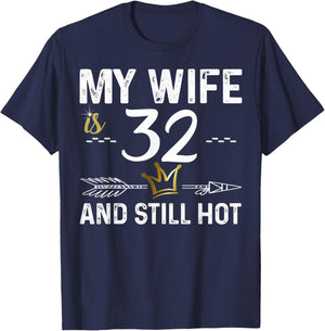 My Wife Is 32 And Still Hot Cool B-Day For Your Cute Wife T-Shirt - T-Shirt | Navy