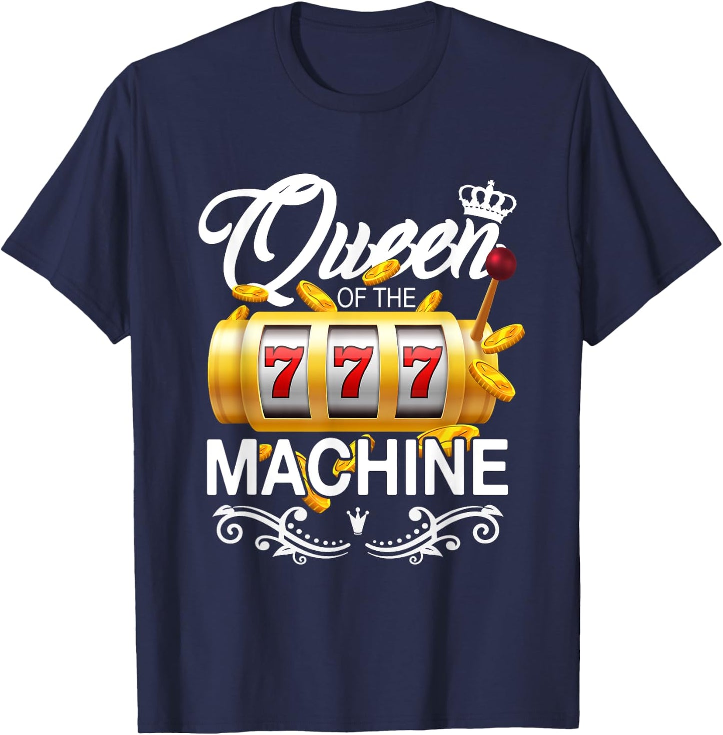 Queen of the Slot Machine Lucky Casino Gambling Good Luck T-Shirt - T-Shirt | Navy