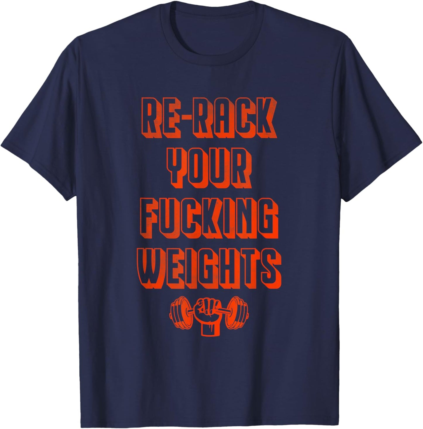 Re-rack your fucking weights T-Shirt - T-Shirt | Navy