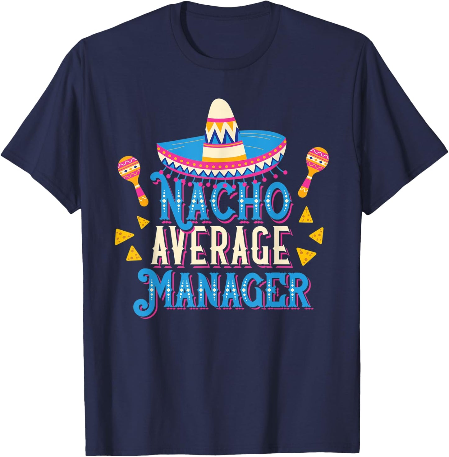 Nacho Average Manager Funny Cinco De Mayo Bilingual Pun T-Shirt - T-Shirt | Navy