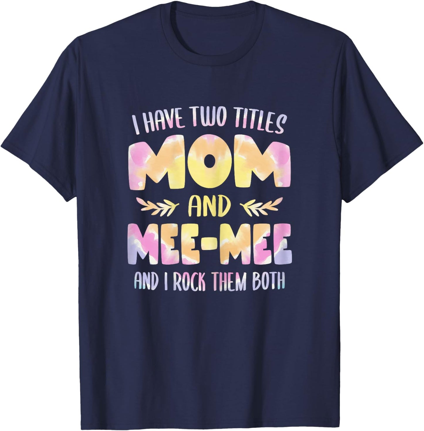 I have two Titles Mom and Mee-Mee Grandma Mothers Day T-Shirt - T-Shirt | Navy